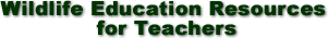 Wildlife Education Resources for Teachers