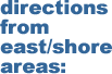 Directions from the East/Shore Areas