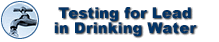 Testing for Lead in Drinking Water