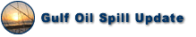 Gulf Oil Spill Update