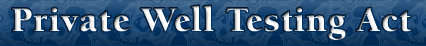 Private Well Testing Act (PWTA)