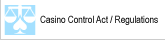 Casino Control Act / Regulations