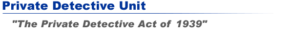 Private Detective Unit - The Private Detective Act of 1939