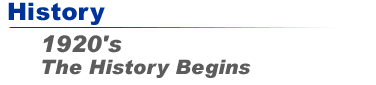 History - 1920's - The History Begins