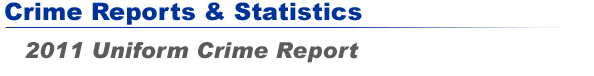 Crime Reports & Statistics - 2011 Uniform Crime Report