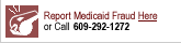 Report Medicaid Fraud Here or Call 609-896-8772