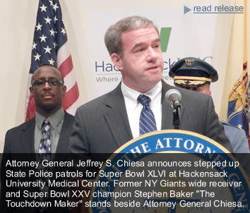 Attorney General Jeffrey S. Chiesa Announces Stepped Up Police Patrols for Super Bowl XLVI to Ensure a Safe Celebration
