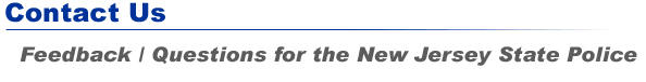 Contact Us - Feedback / Questions for the New Jersey State Police