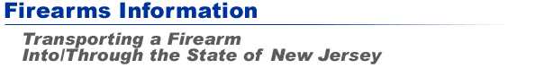 Firearms Information - Transporting a Firearm Into / Through the State of New Jersey
