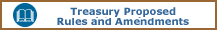 Treasury Proposed Rules and Amendments