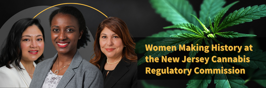 Women Making History at the New Jersey Cannabis Regulatory Commission
