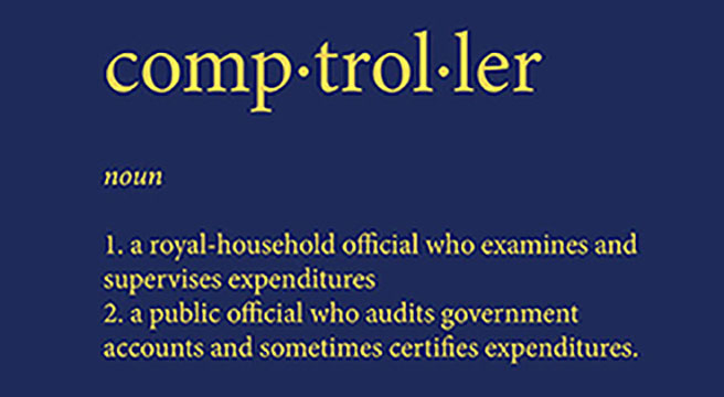   term “comptroller”: 1. a royal-household official who examines and supervises expenditures 2. a public official who audits government accounts and sometimes certifies expenditures. 