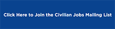Click Here to Join the Civillian Jobs Mailing List