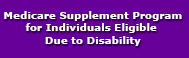 Medicare Supplement Program for Individuals Eligible Due to Disability