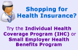 Shopping for Health Insurance? Try the Individual Health Coverage Program or the Small Employer Health Benefits Program