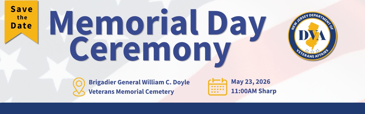 Save the Date : Memorial Day Ceremony : Brigadier General William C. Doyle @ Veterans Memorial Cemetery : on : May 24th, 2026 11:00 AM SHARP