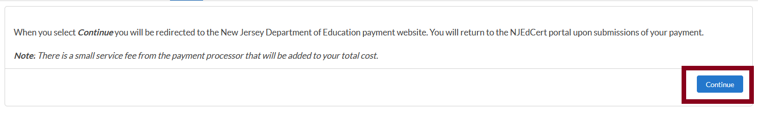 Screenshot: Continue button. Text reads "When you select continue, you will be redirected to the New Jersey Department of Education payment website. You will return to the NJEdCert portal upon submissions of your payment."