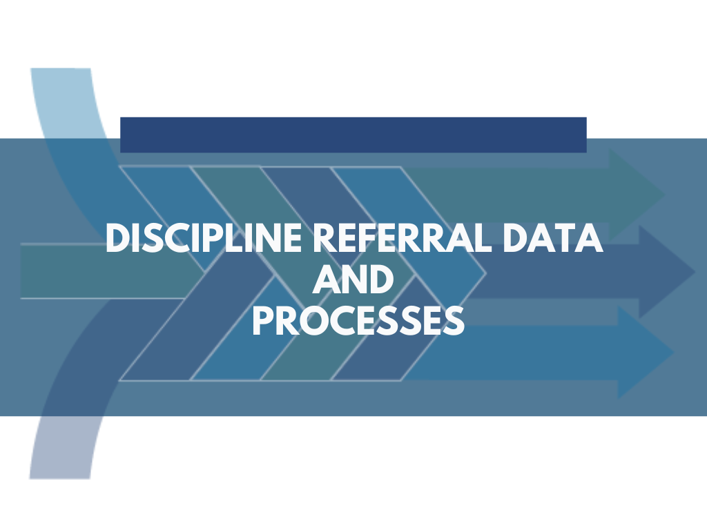 Discipline Referral Data And Processes