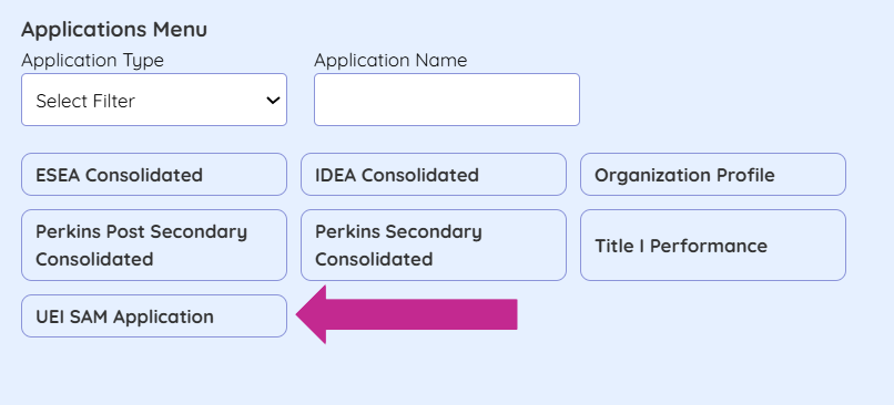 Screenshot: Applications menu with opetions to filter by application type and field for application name. Buttons shown are: ESEA consolidated, IDEA consolidated, Organization Profile, Perkins Post Secondary Consolidated, Perkins Secondary Consolidated, Title 1 Performance, and UEI SAM Application.