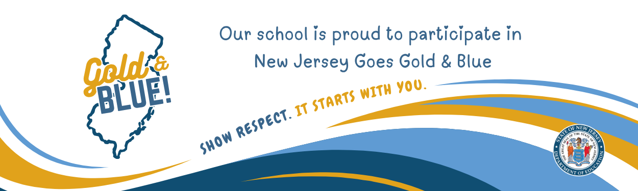 Banner promoting the New Jersey Goes Gold & Blue initiative, featuring a New Jersey outline logo, the message “Our school is proud to participate in New Jersey Goes Gold & Blue,” the slogan “Show respect. It starts with you.”, and the New Jersey Department of Education seal on a blue and gold wave background.
