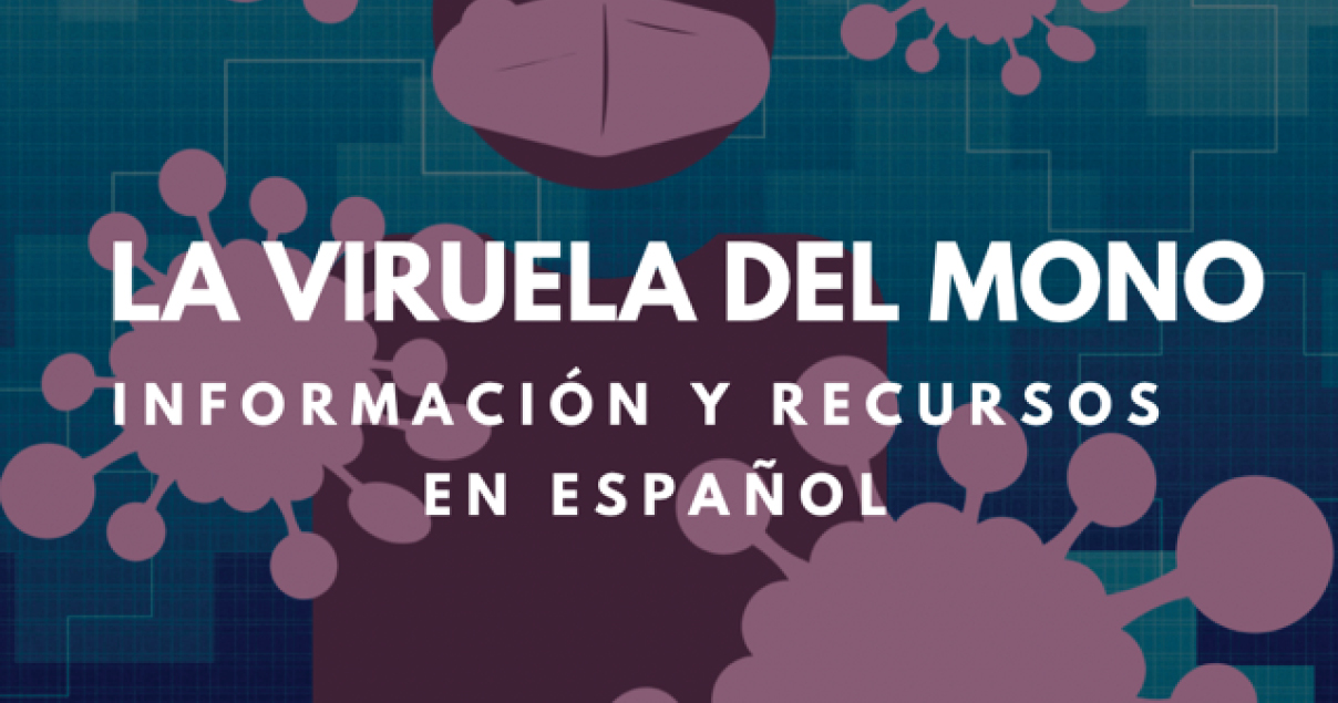 Monkeypox Resources in Spanish / Información y recursos en Español acerca de La Viruela del Mono