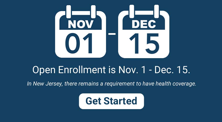 Get Covered NJ! Now’s the time to choose health coverage for next year.