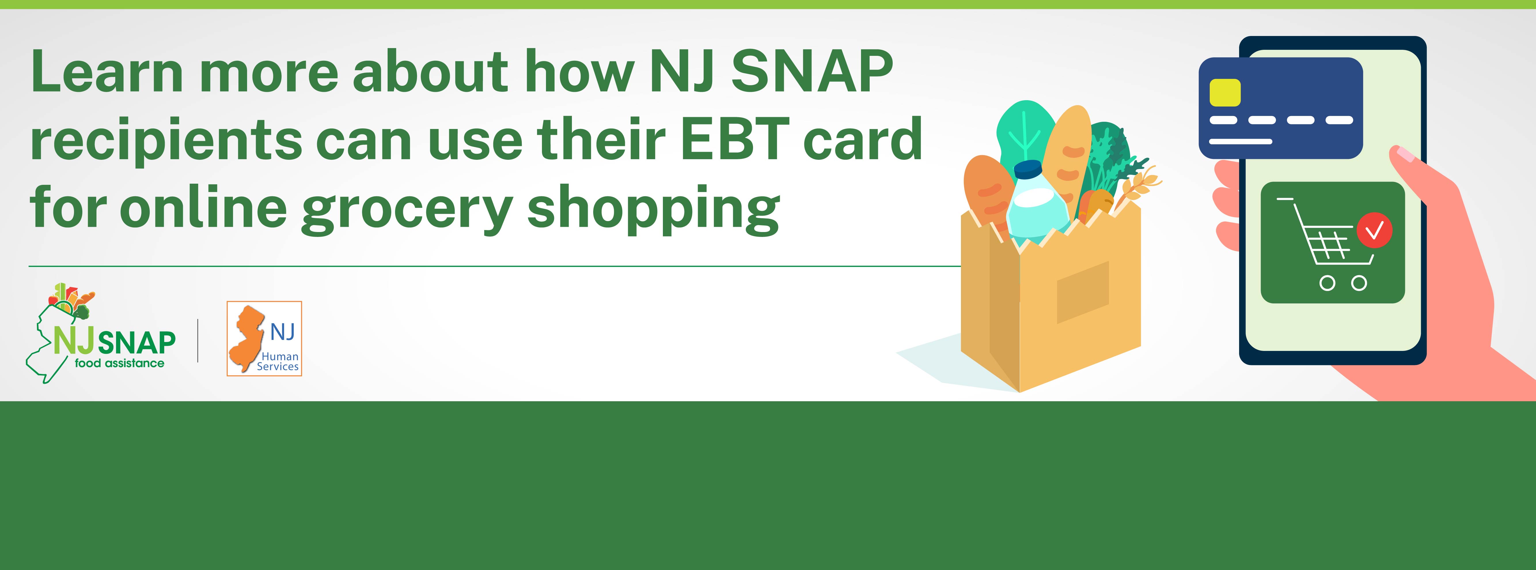  NJ SNAP recipients will be able to use their benefits card to order groceries from Amazon starting on May 27. Walmarts, ShopRites and The Fresh Grocers that that provide online shopping will also accept online ordering with SNAP benefits starting on