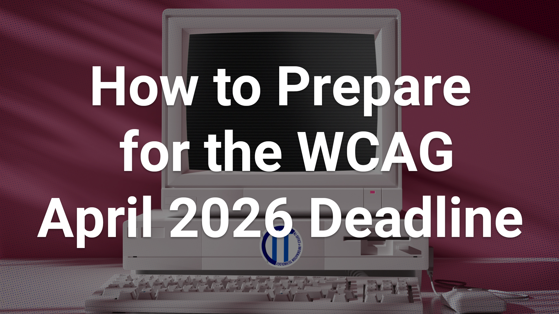 Watch YouTube Video How to prepare for WCAG April 2026 Deadline
