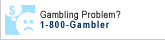 Gambling Problem? 1-800-Gambler