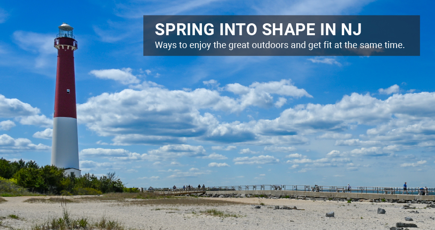 photo of lighthouse, photo text: SPRING INTO SHAPE IN NJ, Ways to enjoy the great outdoors and get fit at the same time.