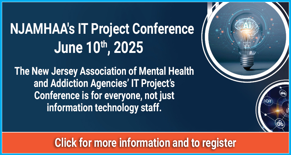 The New Jersey Association of Mental Health and Addiction Agencies IT Projects Conference is for everyone, not just information technology staff.