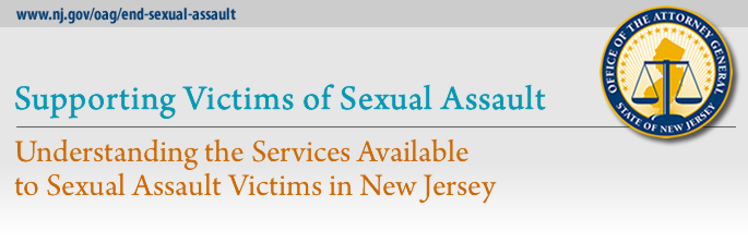 Supporting Victims of Sexual Assault - Understanding the Services Available to Sexual Assault Victims in New Jersey