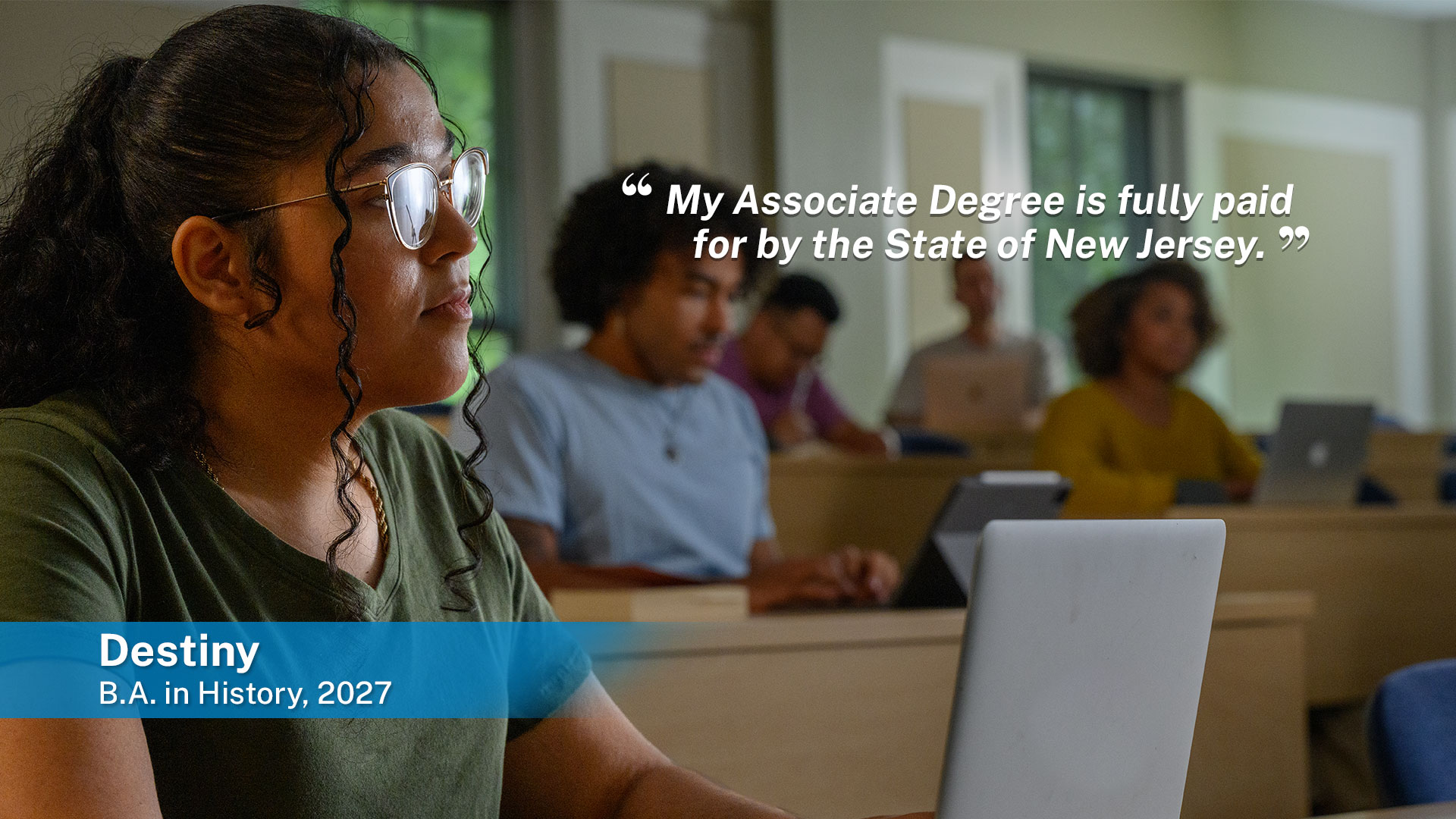 My Associate Degree is fully paid for by the Stae of New Jersey Destiny B.A. in History, 2027